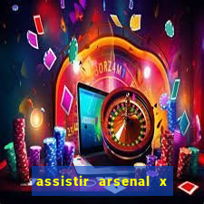 assistir arsenal x barcelona ao vivo hd